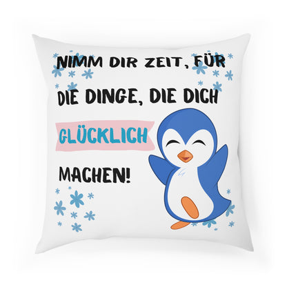 Nimm Dir Zeit für die Dinge, die dich glücklich machen - Sofa-/Dekokissen