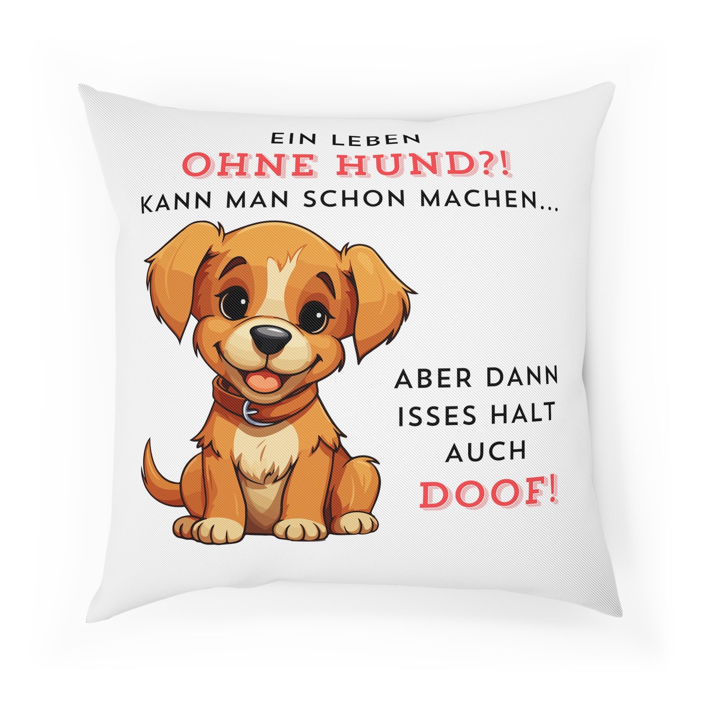 Ein Leben ohne Hund - Sofa-/Dekokissen