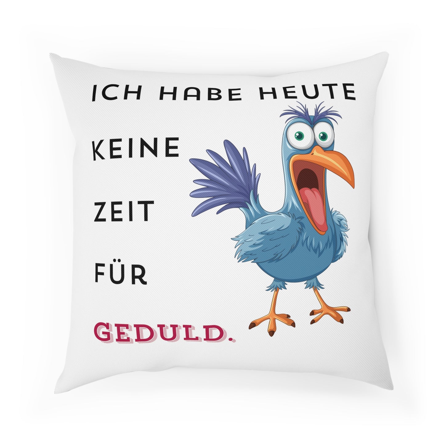 Ich habe heute keine Zeit für Geduld. - Sofa-/Dekokissen