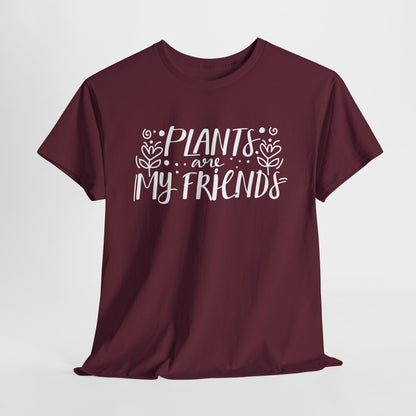 Plants are my friends - T-shirt