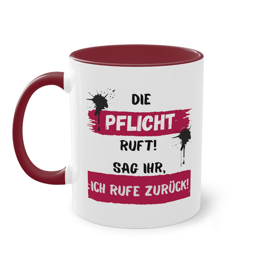 Die Pflicht ruft! Sag ihr, ich rufe zurück! - Zwei-Ton-Kaffeetasse