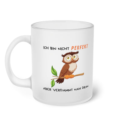 Ich bin nicht perfekt aber verdammt nah dran (2) - Milchglas Tasse