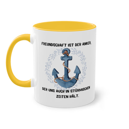 Freundschaft ist der Anker, der uns auch in stürmischen Zeiten hält. - Zwei-Ton-Tasse
