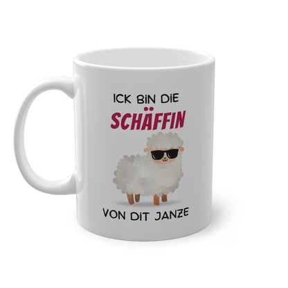 Ick bin die Schäffin von dit Janze - Kaffeetasse