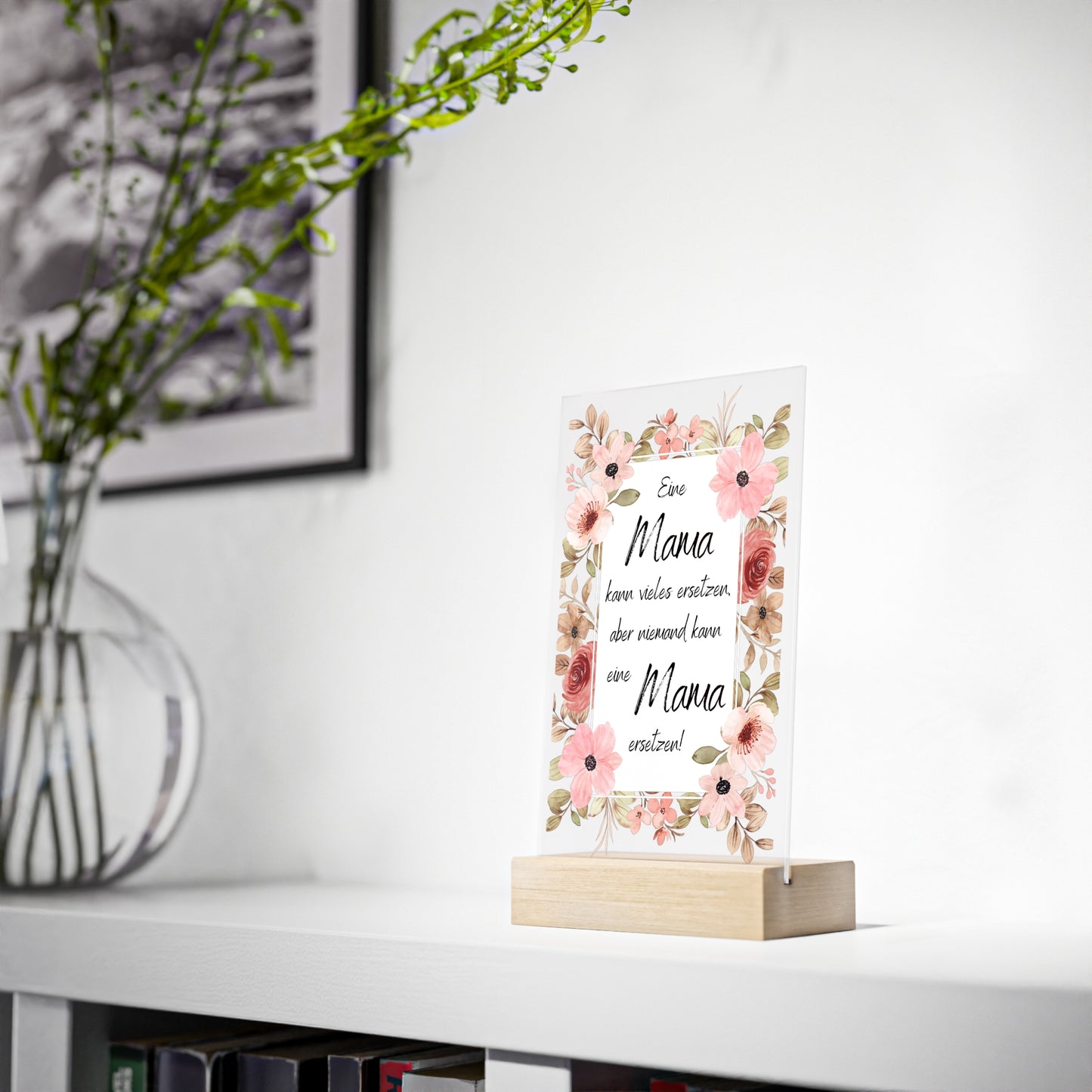 A mom can replace many things but no one can replace a mom - acrylic signs with wooden stand