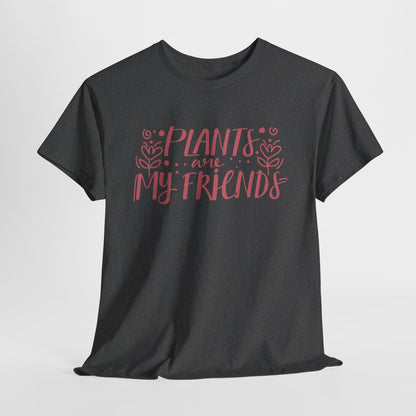 Plants are my friends - T-shirt