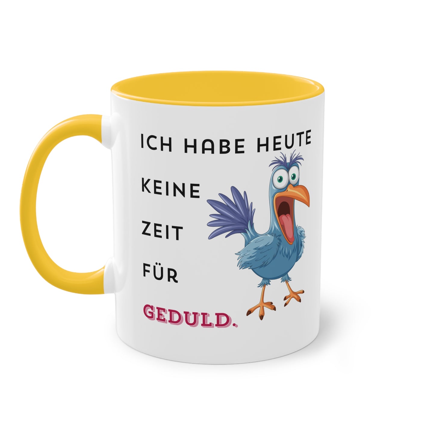 Ich habe heute keine Zeit für Geduld.  - Zwei-Ton-Tasse